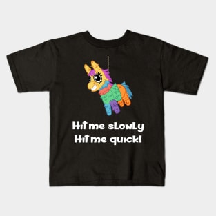 Pinata - Hit Me Slowly, Hit Me Quick Kids T-Shirt